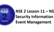 NSE 2 Lesson 11 – NSE 2 Security Information & Event Management