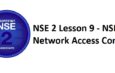 NSE 2 Lesson 9 – NSE 2 Network Access Control